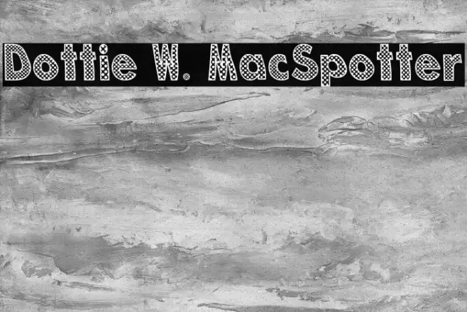 Dottie W. MacSpotter Font examples