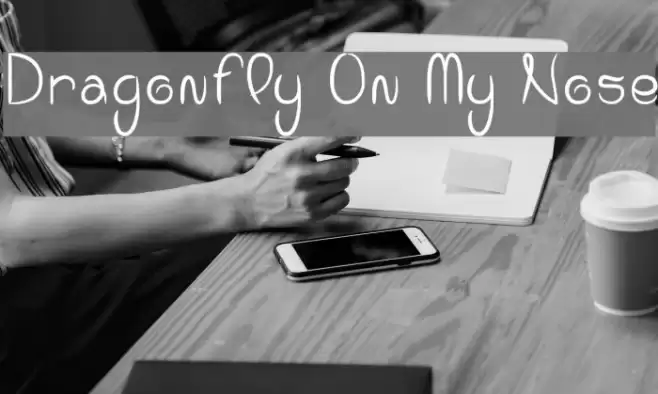 Dragonfly On My Nose Font examples