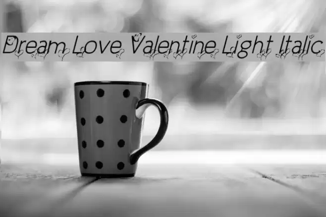 Dream Love Valentine Light Italic Font examples