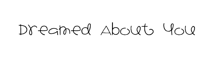 Dreamed About You Font