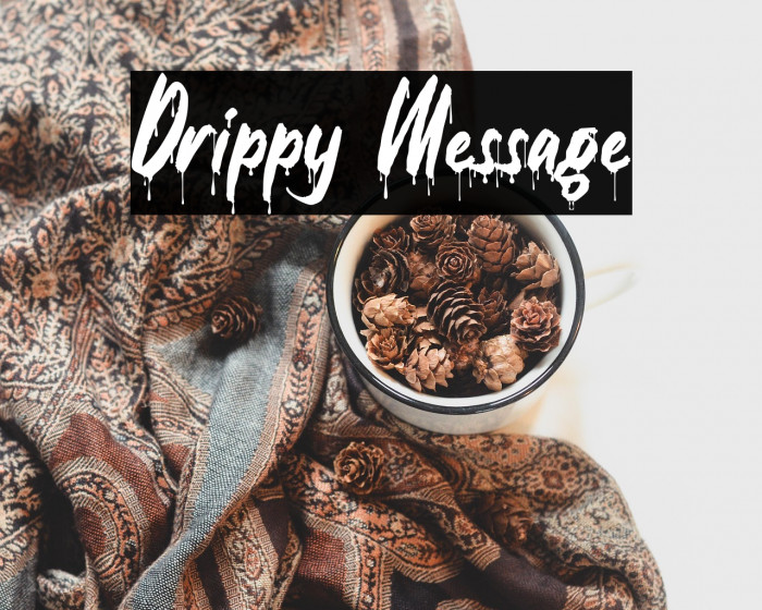 Drippy Message Example 1