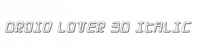 Droid Lover 3D Italic  Скачать бесплатные шрифты