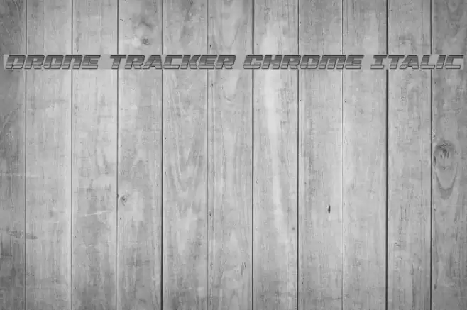 Drone Tracker Chrome Italic Font examples