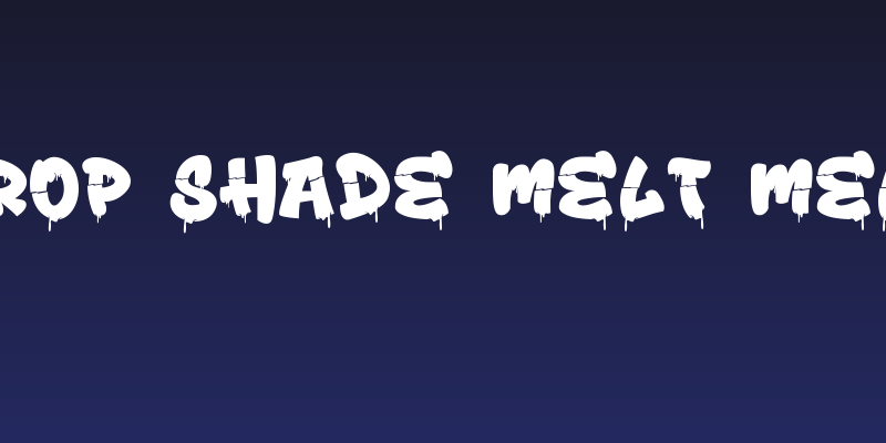 Drop Shade Melt Melt Social Header