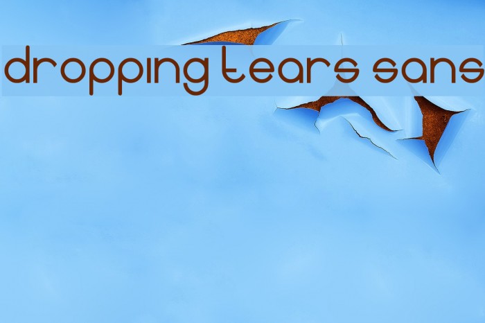 Dropping tears sans Font examples