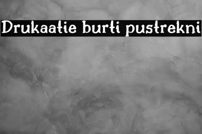 Drukaatie burti pustrekni फ़ॉन्ट examples