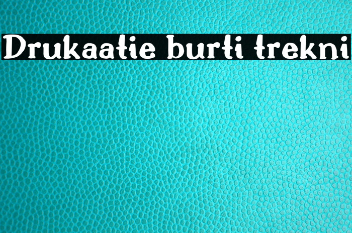 Drukaatie burti trekni Font examples