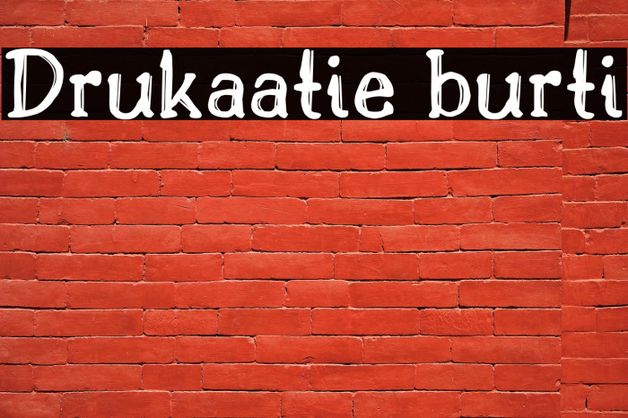 Drukaatie burti 字体 examples