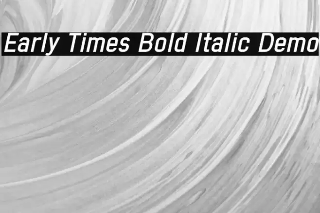 Early Times Bold Italic Demo Polices examples
