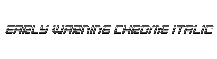 Early Warning Chrome Italic  font caratteri gratis