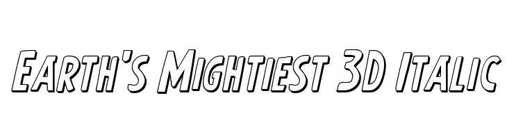 Earth's Mightiest 3D Italic  font caratteri gratis