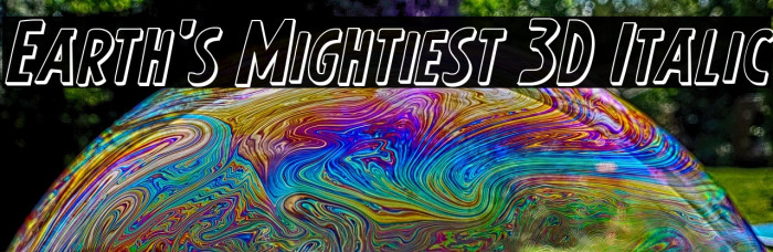 Earth's Mightiest 3D Italic Example 3