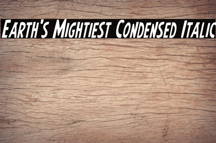 Earth's Mightiest Condensed Italic Example 1