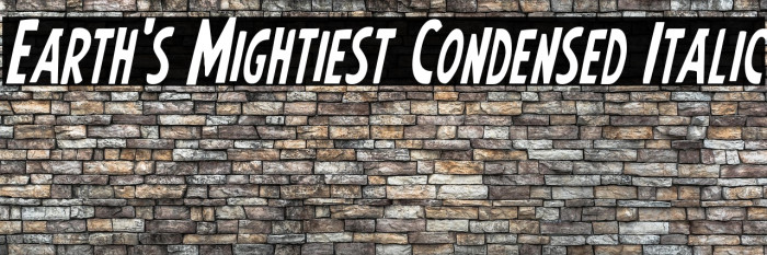 Earth's Mightiest Condensed Italic Example 2
