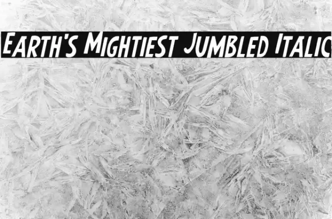 Earth's Mightiest Jumbled Italic Font examples