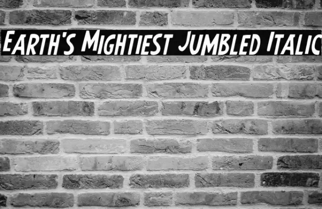Earth's Mightiest Jumbled Italic Font examples