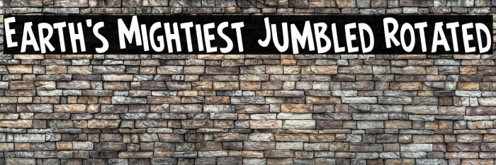 Earth's Mightiest Jumbled Rotated Example 1