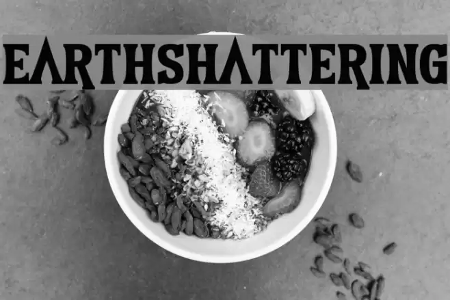 Earthshattering フォント examples