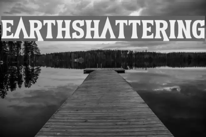 Earthshattering フォント examples