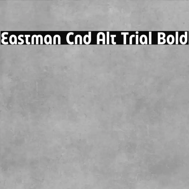 Eastman Cnd Alt Trial Bold Font examples