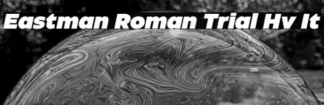 Eastman Roman Trial Hv It Font examples