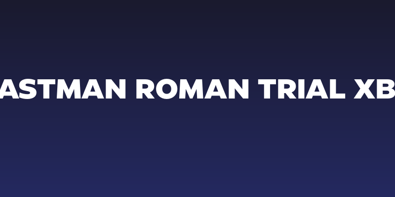 Eastman Roman Trial XBd Social Header
