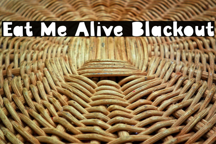 Eat Me Alive Blackout Example 1