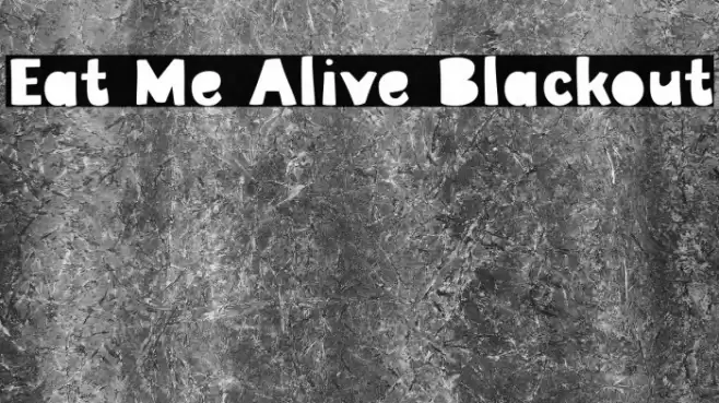 Eat Me Alive Blackout Font examples
