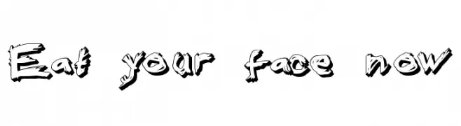 Eat your face now  تنزيل الخطوط