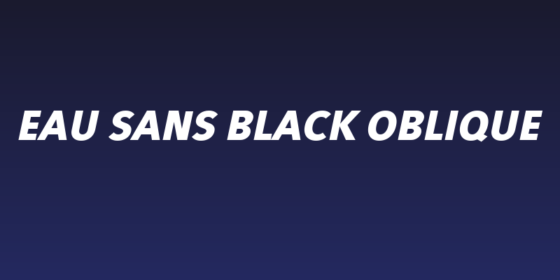 Eau Sans Black Oblique Social Header
