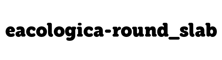 eacologica-round_slab Font