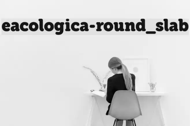 eacologica-round_slab Font examples