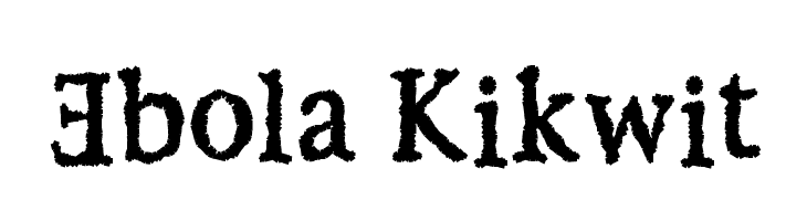 Ebola Kikwit  Descarca Fonturi Gratis