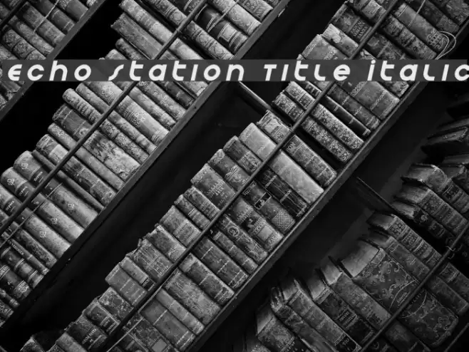 Echo Station Title Italic Font examples