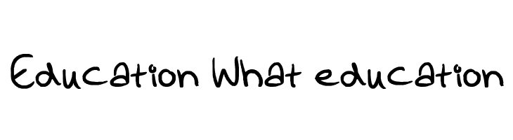 Education What education  Free Fonts Download