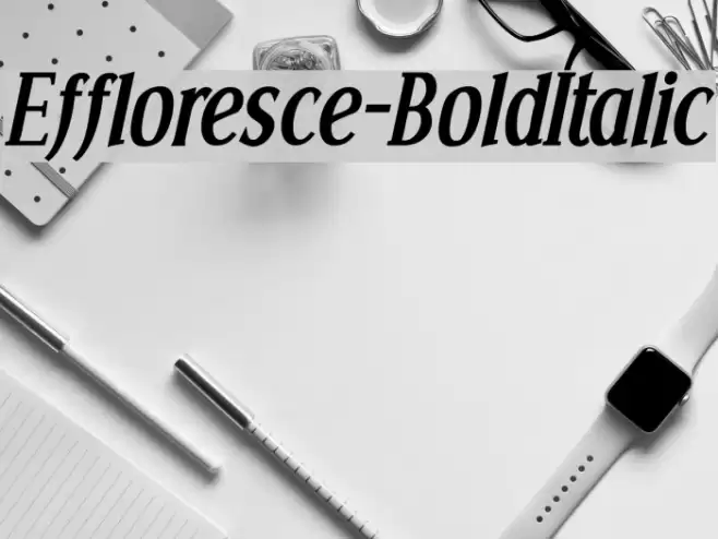 Effloresce-BoldItalic Font examples