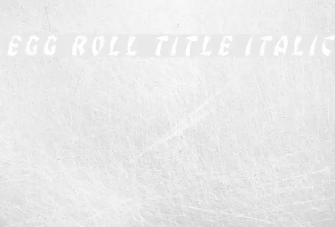 Egg Roll Title Italic Example 2