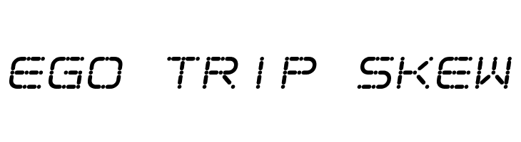 Ego trip Skew Font