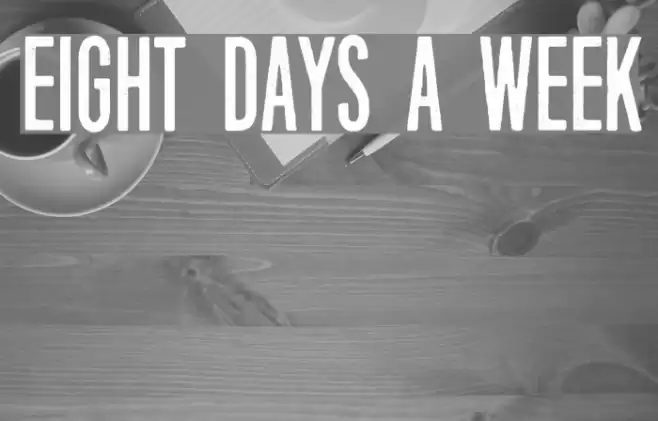 Eight Days A Week Font examples