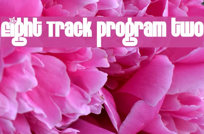 Eight Track program two Font examples