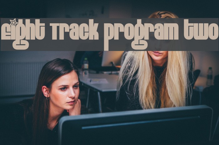 Eight Track program two Font examples
