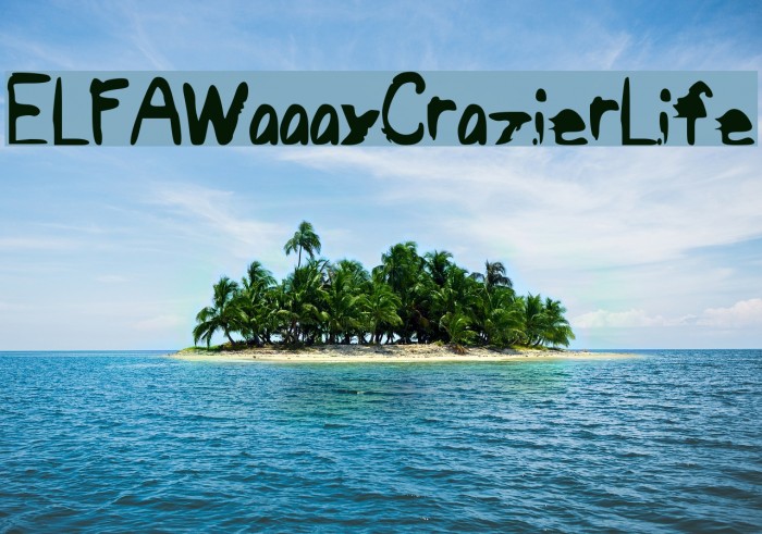 ELFAWaaayCrazierLife Font examples