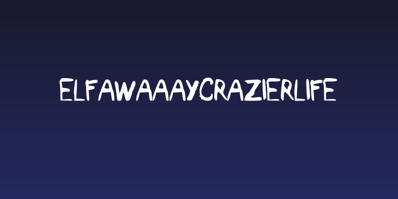 ELFAWaaayCrazierLife Social Header