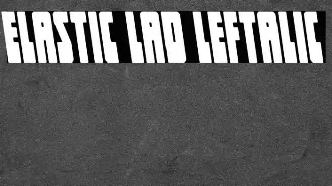 Elastic Lad Leftalic Font examples
