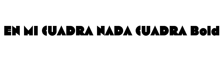 EN MI CUADRA NADA CUADRA Bold  les polices de caractères gratuit tlcharger