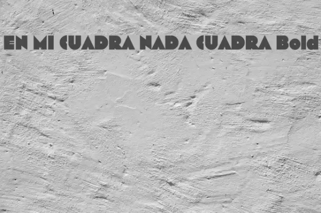 EN MI CUADRA NADA CUADRA Bold Font examples