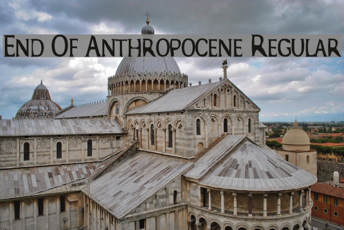 End Of Anthropocene Regular Font examples