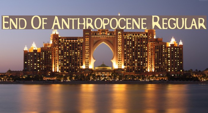 End Of Anthropocene Regular Font examples