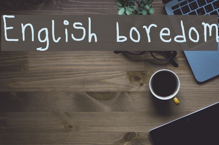 English boredom Font examples