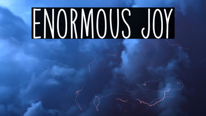 Enormous Joy Example 3